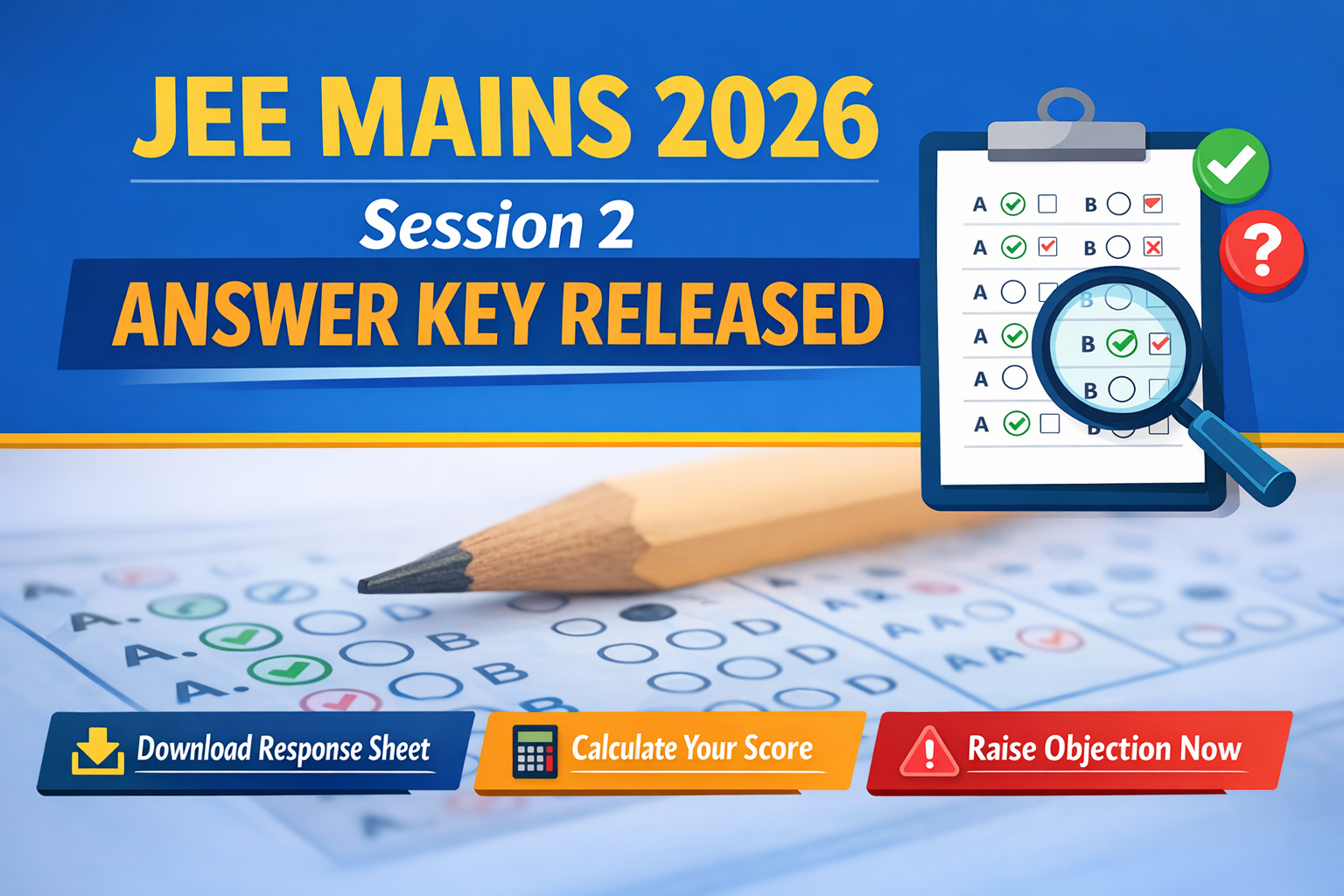 JEE Mains 2026 Session 2 Answer Key Released – Download Response Sheet, Calculate Score & Raise Obje
