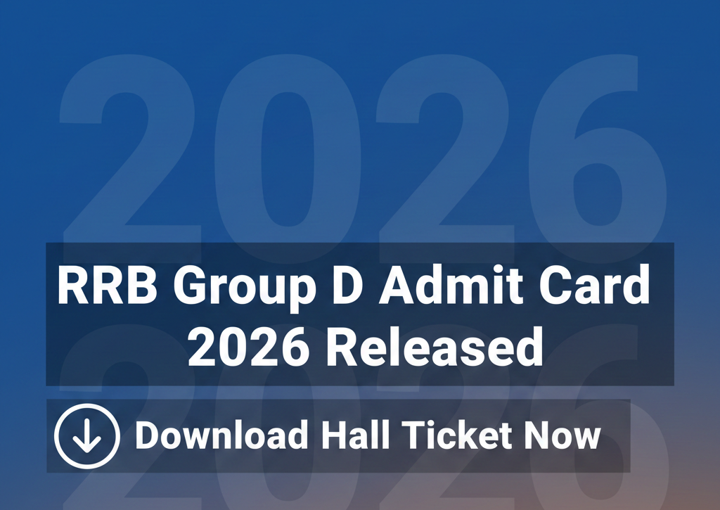 RRB Group D Admit Card 2026 Released – Download Hall Ticket Now