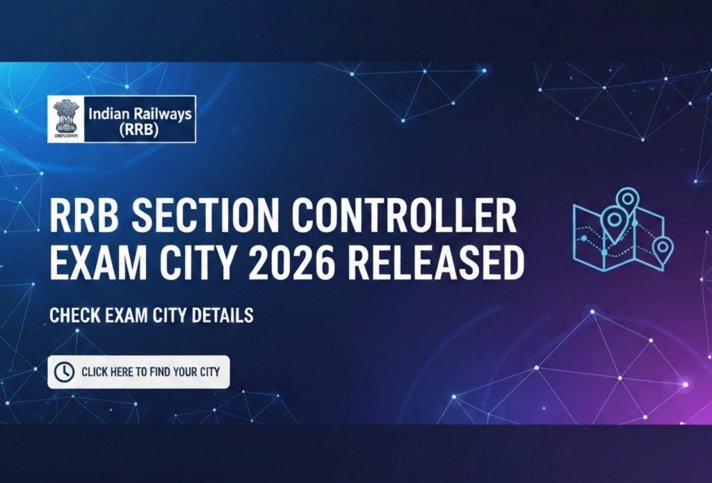 RRB Section Controller Exam City 2026 Released | Check Exam City Details